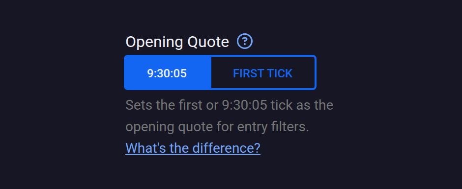 The Opening Quote setting on the bot form, a two-button toggle showing 9:30:05 selected and First Tick unselected, with a What's the difference link below it